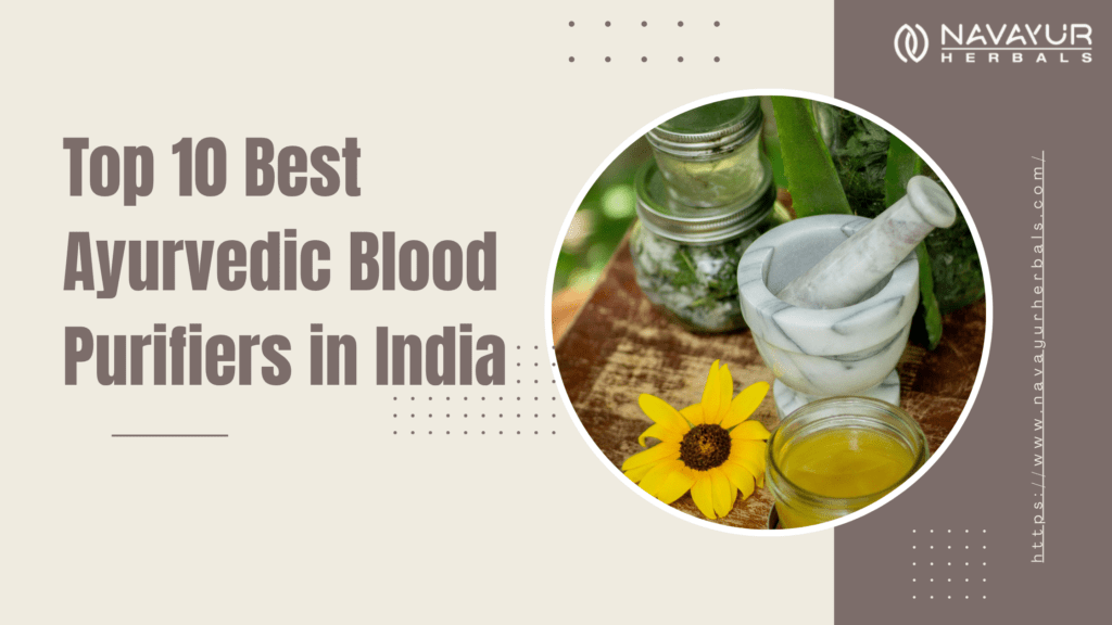 Top 10 Best Ayurvedic Blood Purifiers in India